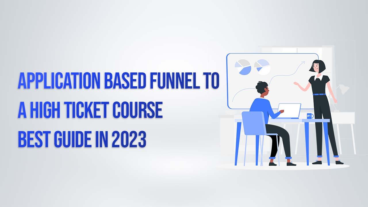 Course – Application based funnel to a high ticket course Best guide in 2024